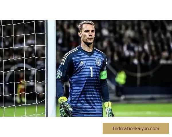 诺伊尔出击风格稳健，持续提升防线覆盖能力线覆盖能力